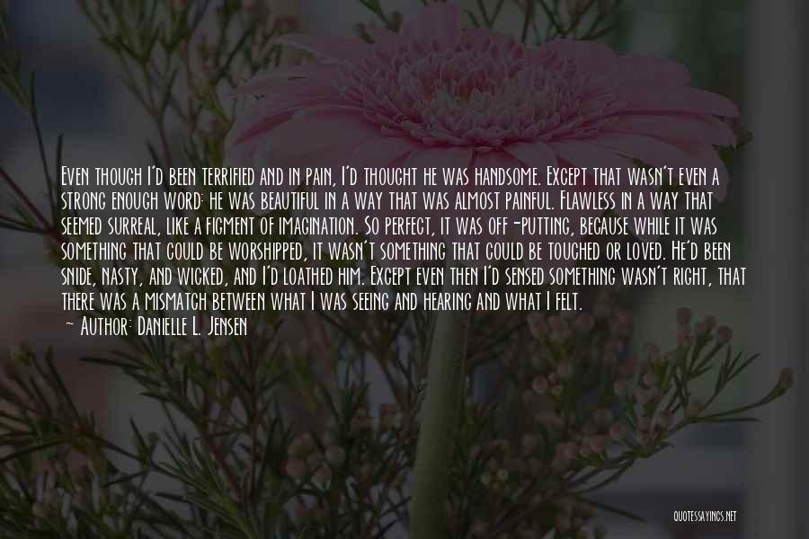 A Painful Heart Quotes By Danielle L. Jensen