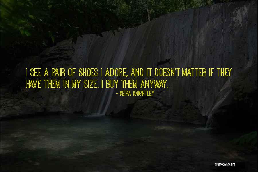 A Pair Of Shoes Quotes By Keira Knightley A Pair Of Shoes Quotes By Keira Knightley