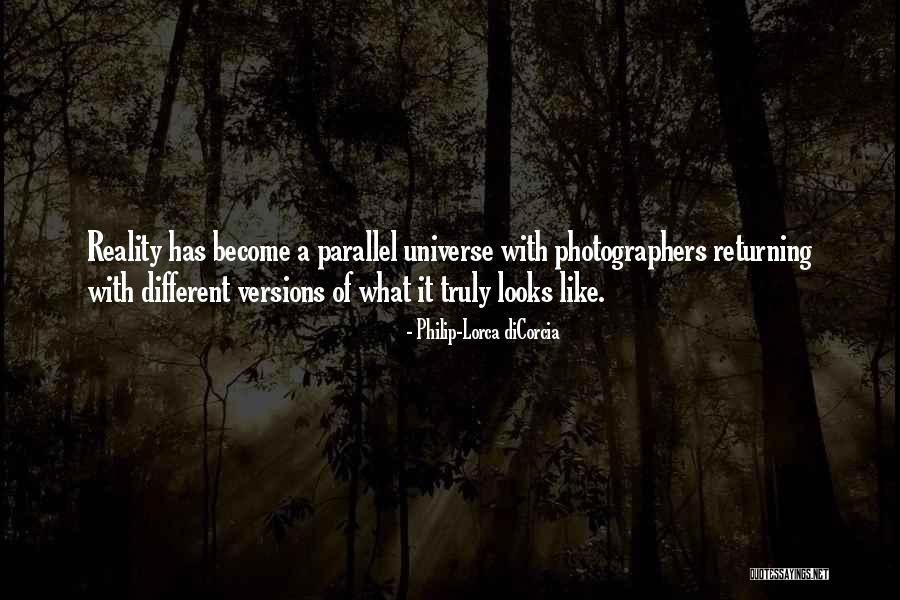A Parallel Universe Quotes By Philip-Lorca DiCorcia A Parallel Universe Quotes By Philip-Lorca DiCorcia
