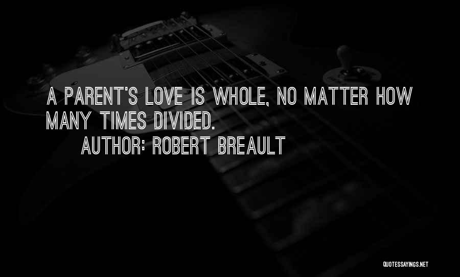 A Parent's Love For Their Son Quotes By Robert Breault
