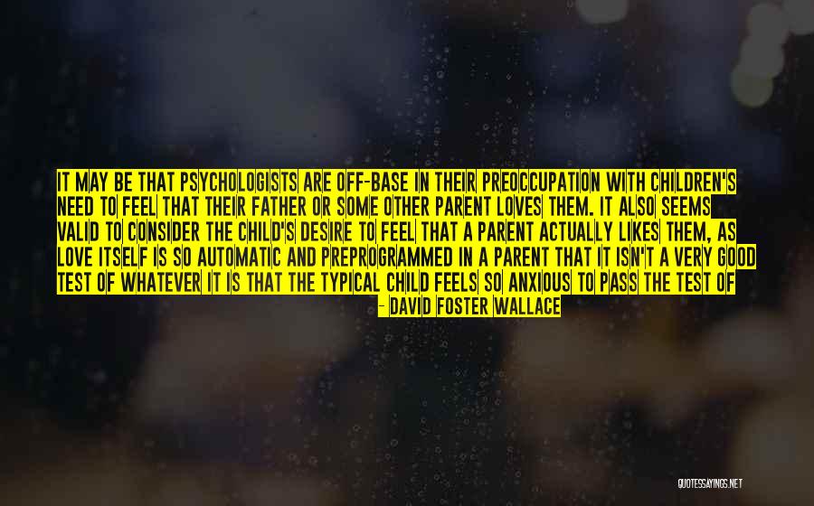 A Parent's Love Quotes By David Foster Wallace