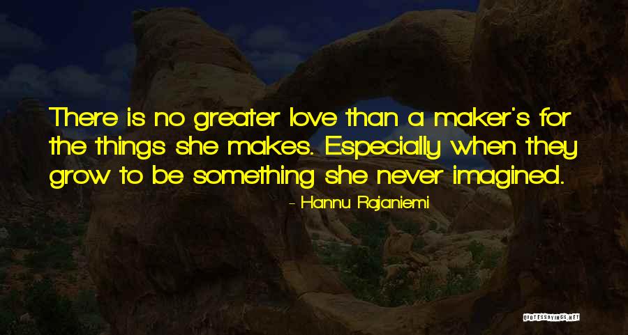 A Parent's Love Quotes By Hannu Rajaniemi