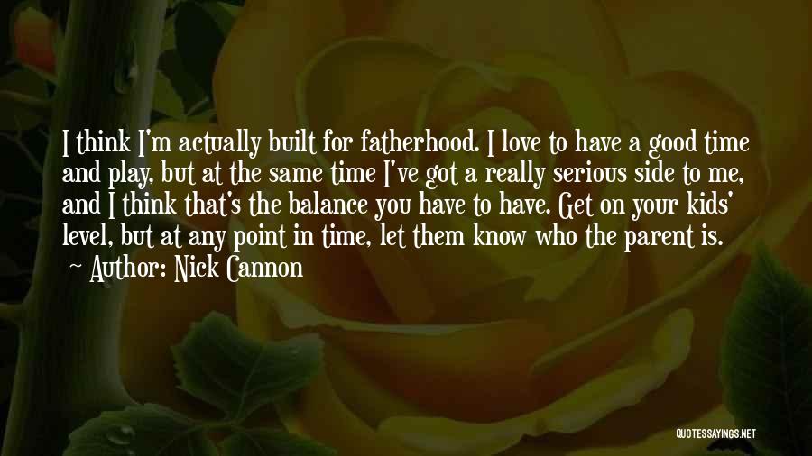 A Parent's Love Quotes By Nick Cannon