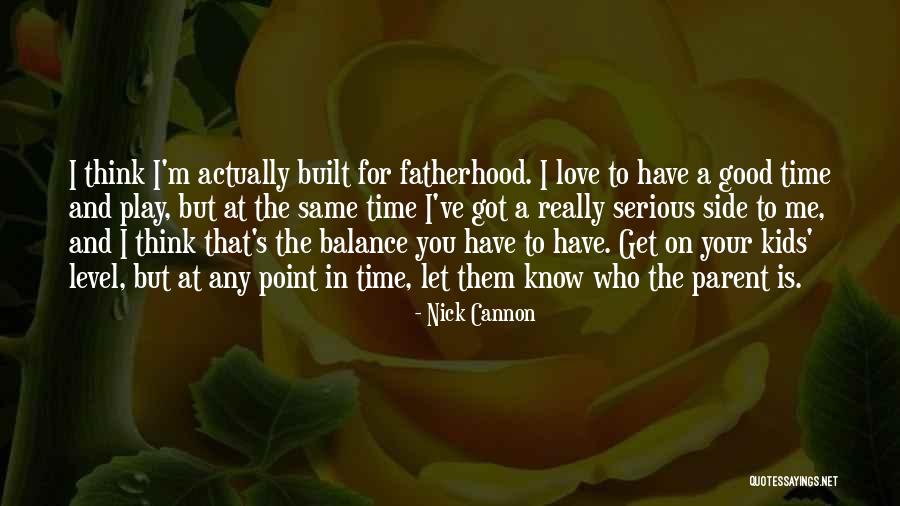 A Parent's Love Quotes By Nick Cannon