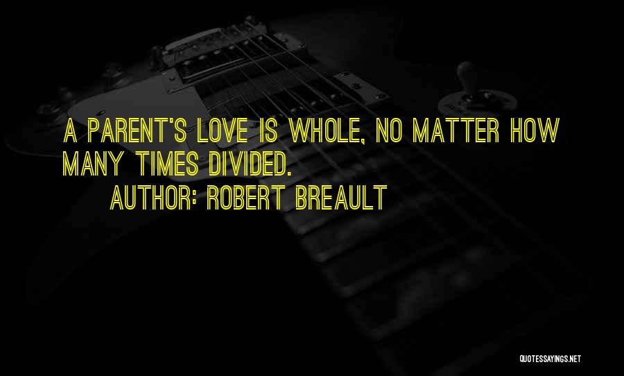 A Parent's Love Quotes By Robert Breault