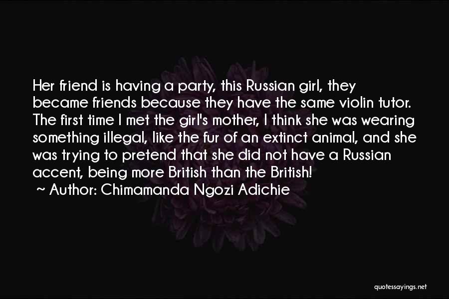 A Party Girl Quotes By Chimamanda Ngozi Adichie