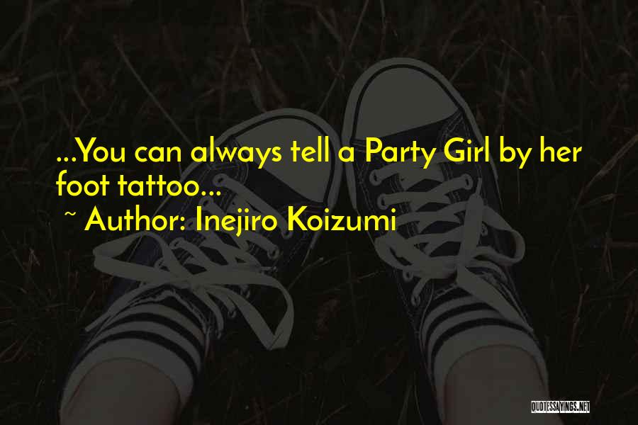 A Party Girl Quotes By Inejiro Koizumi