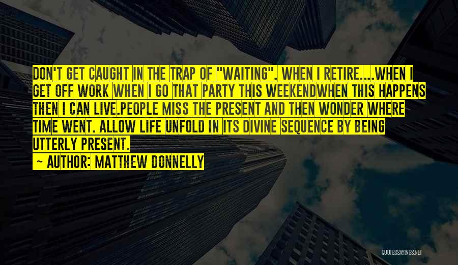 A Party Weekend Quotes By Matthew Donnelly