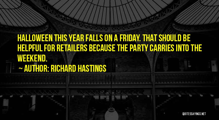 A Party Weekend Quotes By Richard Hastings