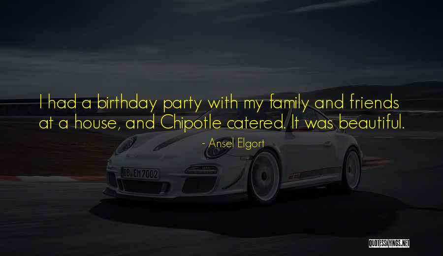 A Party With Friends Quotes By Ansel Elgort A Party With Friends Quotes By Ansel Elgort