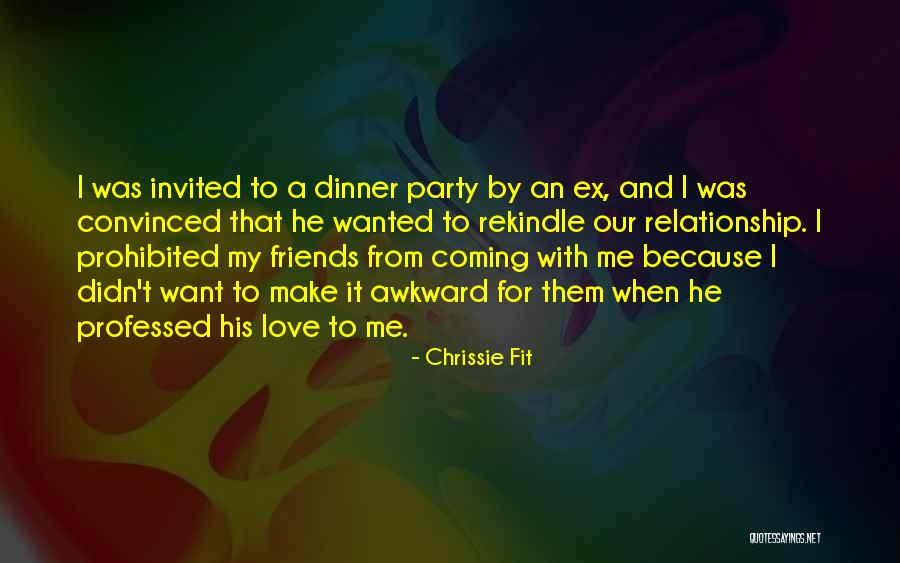 A Party With Friends Quotes By Chrissie Fit