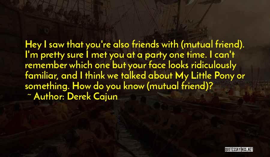 A Party With Friends Quotes By Derek Cajun