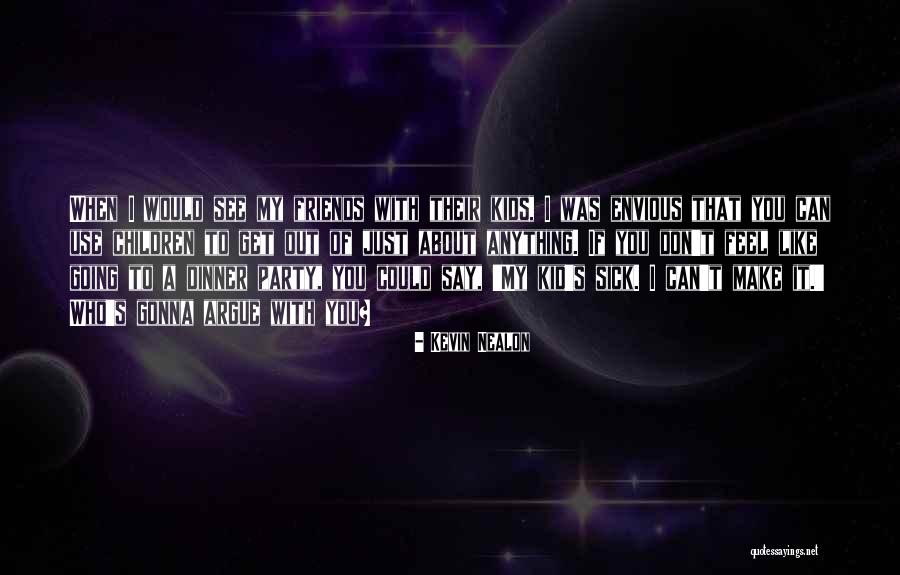A Party With Friends Quotes By Kevin Nealon A Party With Friends Quotes By Kevin Nealon