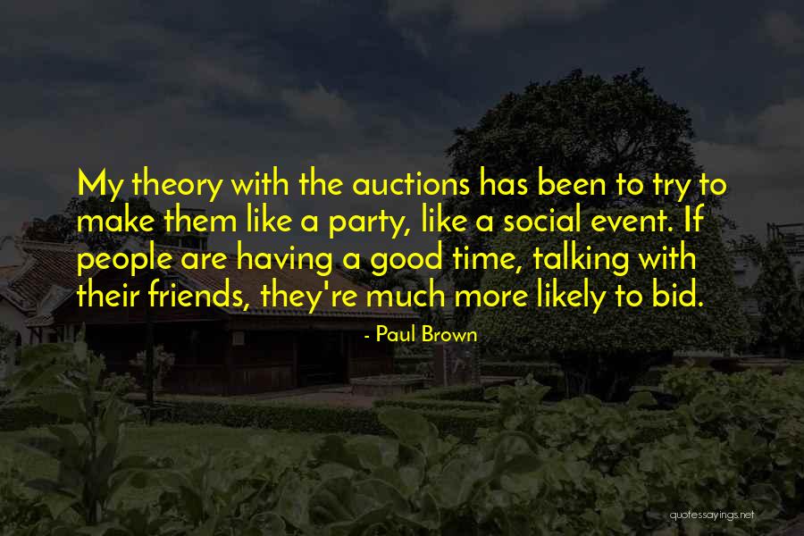 A Party With Friends Quotes By Paul Brown