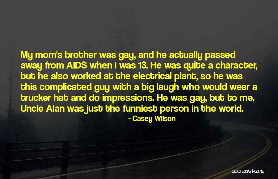A Passed Away Brother Quotes By Casey Wilson A Passed Away Brother Quotes By Casey Wilson