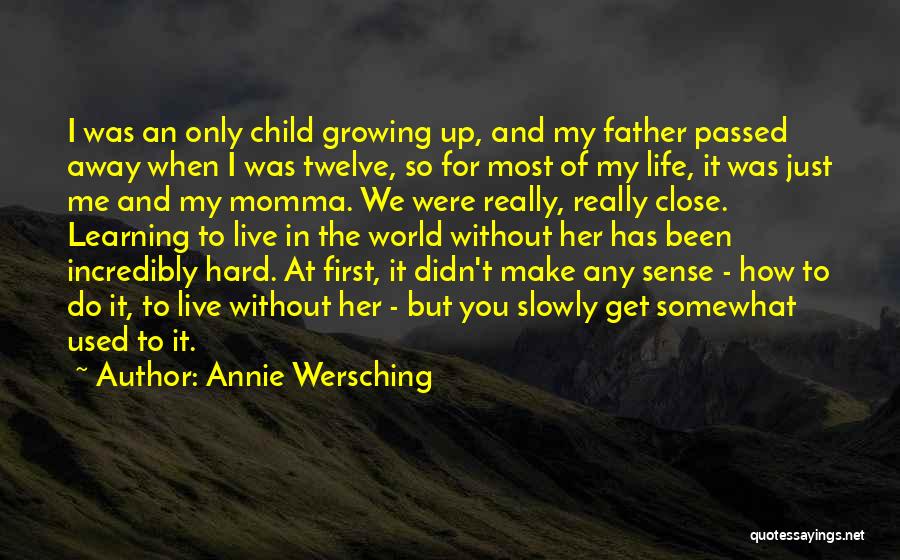 A Passed Away Father Quotes By Annie Wersching