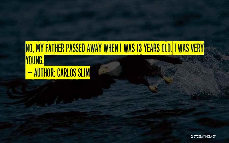 A Passed Away Father Quotes By Carlos Slim