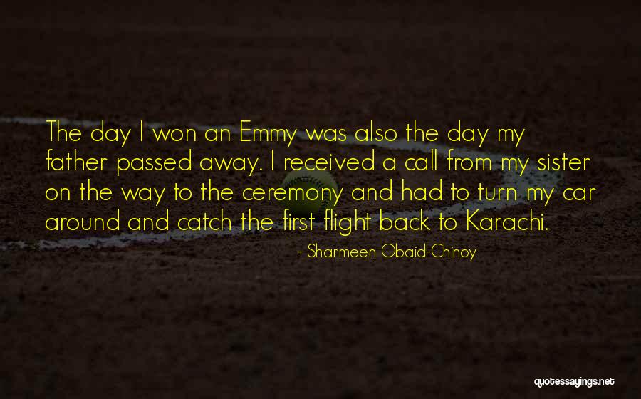 A Passed Away Father Quotes By Sharmeen Obaid-Chinoy