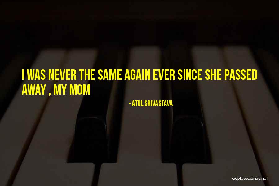 A Passed Away Mother Quotes By Atul Srivastava