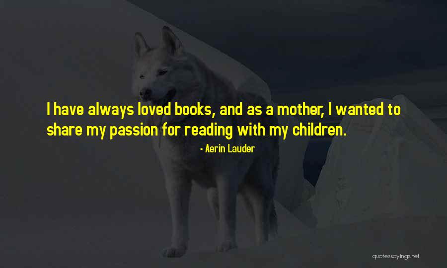 A Passion For Books Quotes By Aerin Lauder A Passion For Books Quotes By Aerin Lauder