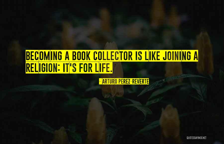 A Passion For Books Quotes By Arturo Perez-Reverte A Passion For Books Quotes By Arturo Perez-Reverte