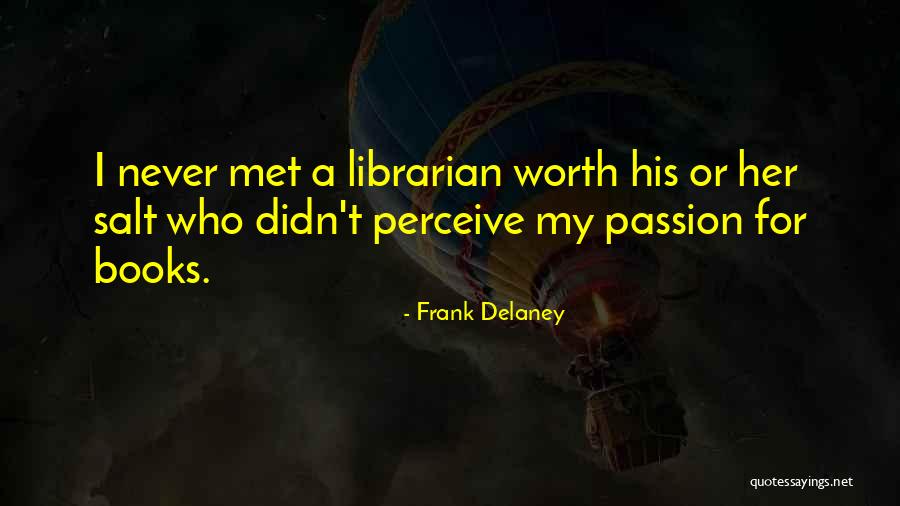 A Passion For Books Quotes By Frank Delaney A Passion For Books Quotes By Frank Delaney