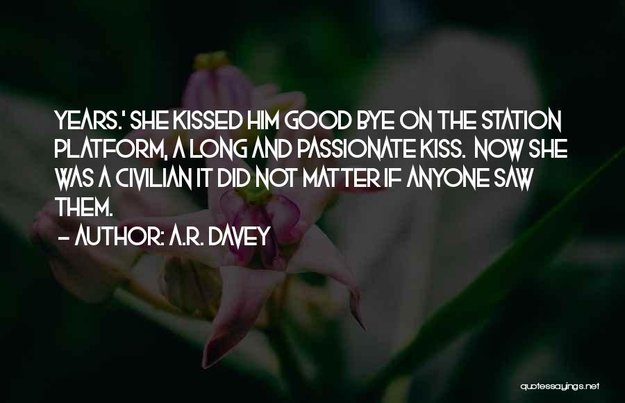 A Passionate Kiss Quotes By A.R. Davey