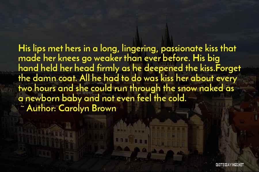 A Passionate Kiss Quotes By Carolyn Brown