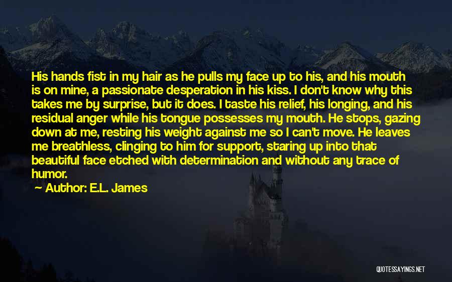 A Passionate Kiss Quotes By E.L. James