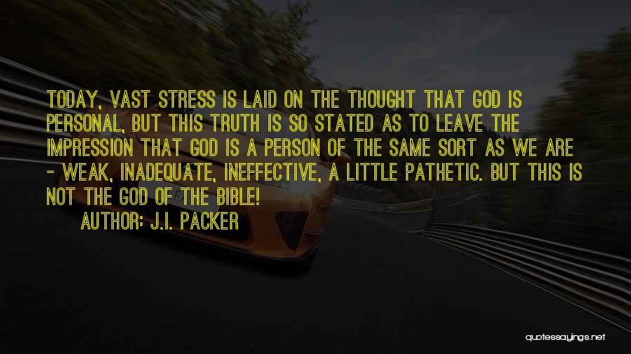 A Pathetic Person Quotes By J.I. Packer