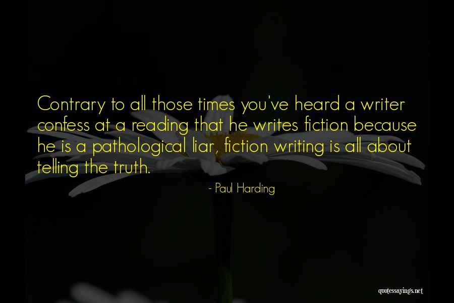 A Pathological Liar Quotes By Paul Harding A Pathological Liar Quotes By Paul Harding