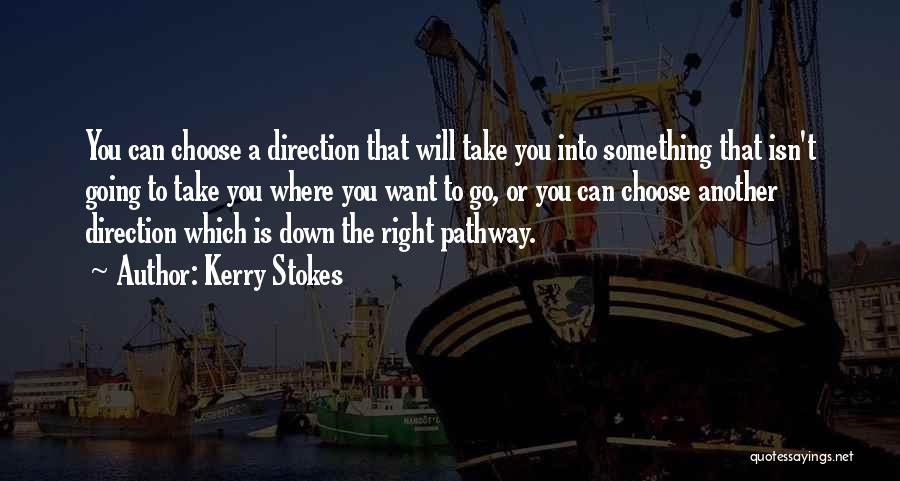 A Pathway Quotes By Kerry Stokes
