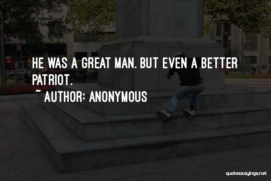 A Patriot Quotes By Anonymous