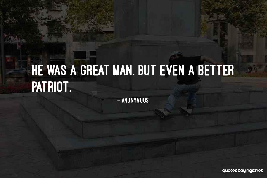 A Patriot Quotes By Anonymous A Patriot Quotes By Anonymous