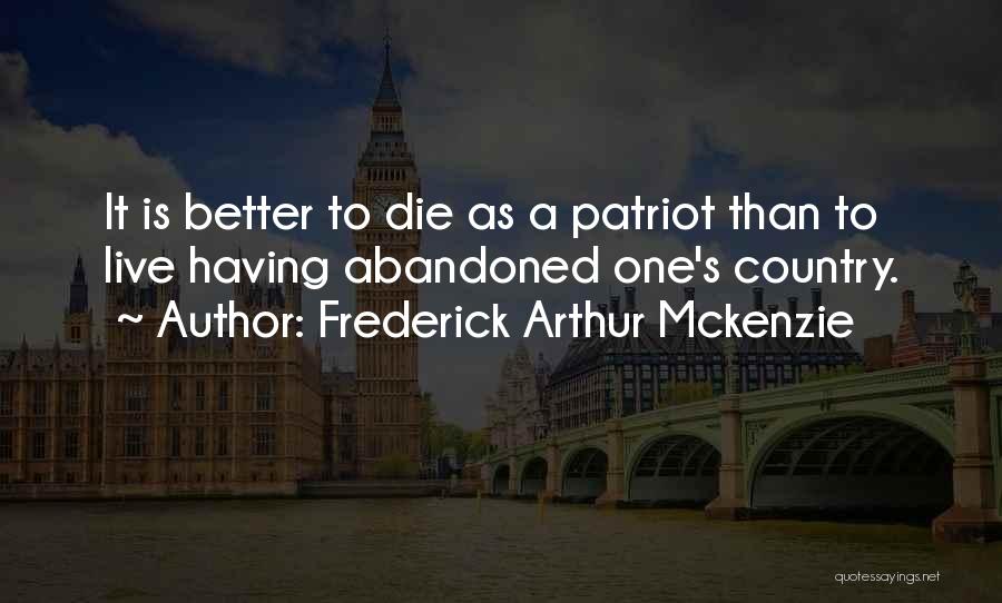 A Patriot Quotes By Frederick Arthur Mckenzie