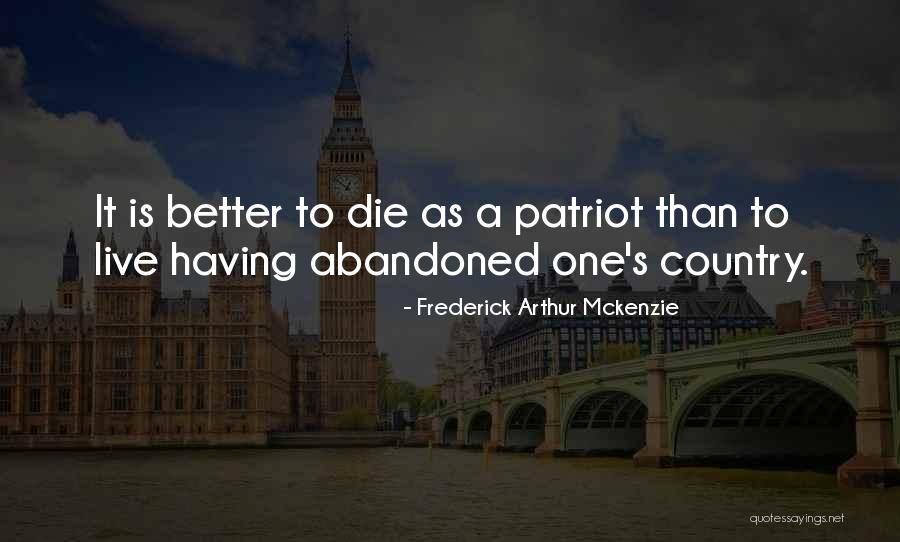 A Patriot Quotes By Frederick Arthur Mckenzie