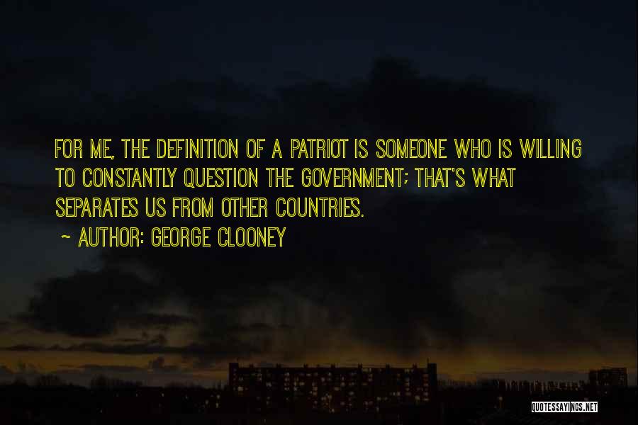 A Patriot Quotes By George Clooney