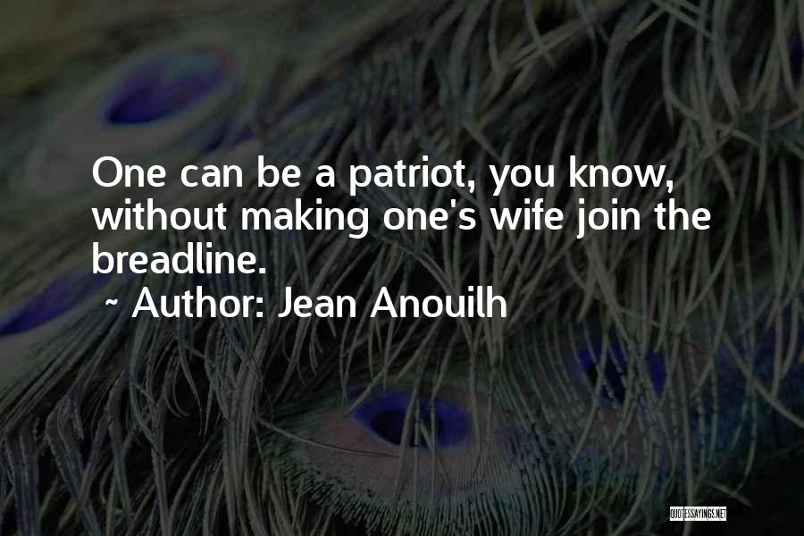 A Patriot Quotes By Jean Anouilh