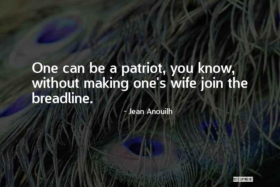 A Patriot Quotes By Jean Anouilh