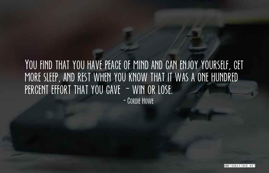 A Peace Of Mind Quotes By Gordie Howe A Peace Of Mind Quotes By Gordie Howe