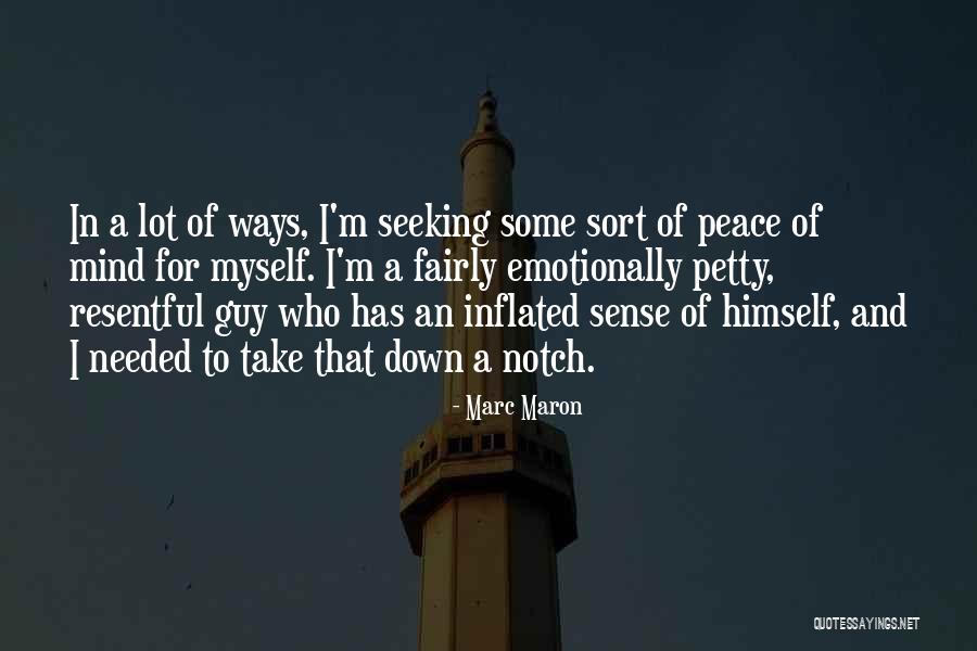 A Peace Of Mind Quotes By Marc Maron A Peace Of Mind Quotes By Marc Maron