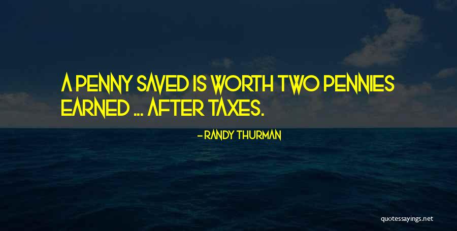 A Penny Earned Quotes By Randy Thurman A Penny Earned Quotes By Randy Thurman