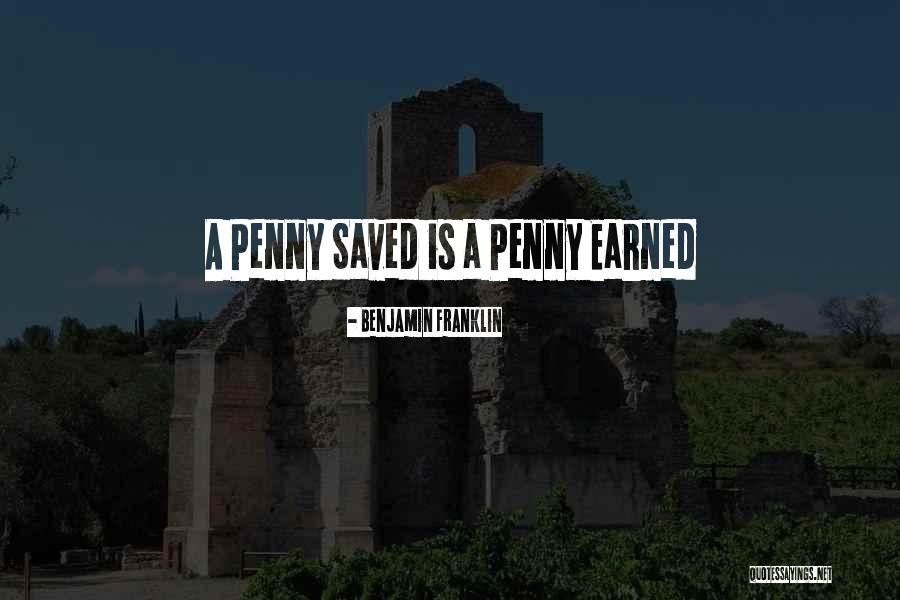 A Penny Saved Is A Penny Earned Quotes By Benjamin Franklin