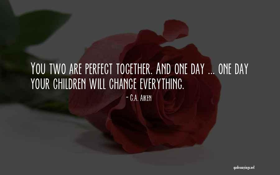 A Perfect Day Quotes By G.A. Aiken