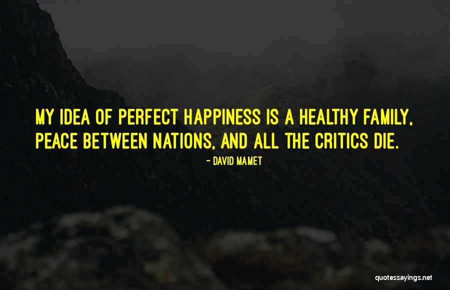 A Perfect Family Quotes By David Mamet A Perfect Family Quotes By David Mamet