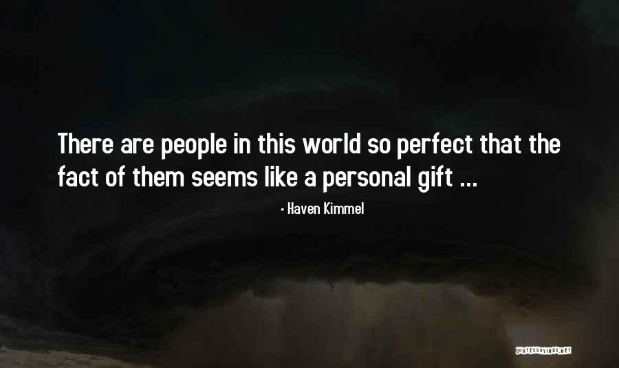 A Perfect Gift Quotes By Haven Kimmel A Perfect Gift Quotes By Haven Kimmel