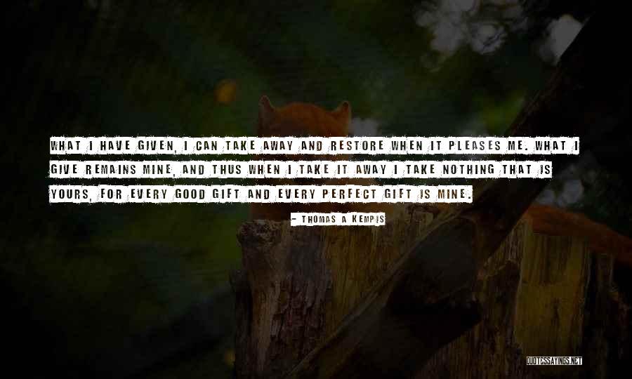 A Perfect Gift Quotes By Thomas A Kempis A Perfect Gift Quotes By Thomas A Kempis