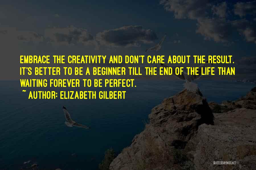 A Perfect Life Quotes By Elizabeth Gilbert