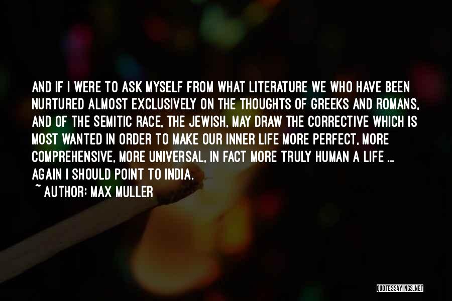 A Perfect Life Quotes By Max Muller