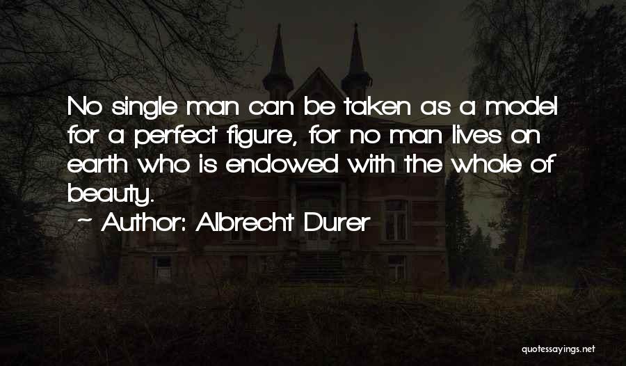A Perfect Man Quotes By Albrecht Durer